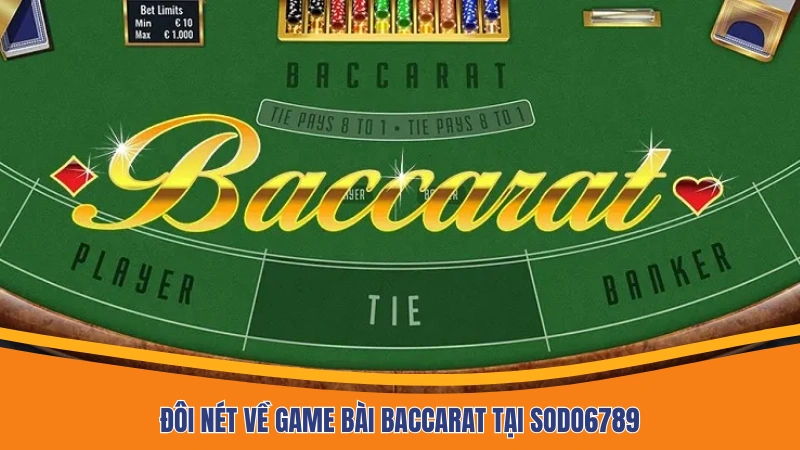 Đôi nét về game bài Baccarat tại Sodo6789 Đôi nét về game bài Baccarat tại Sodo6789