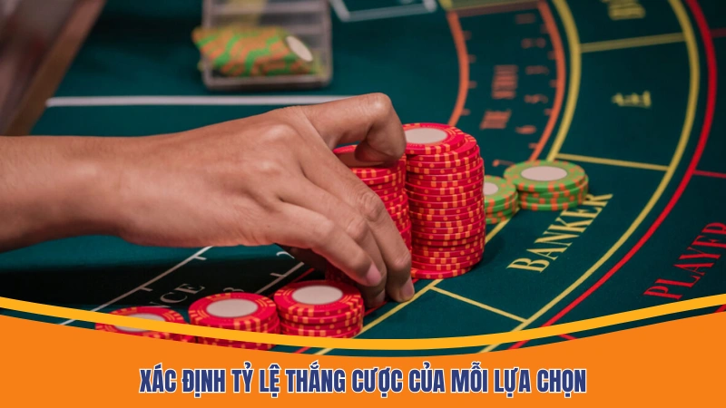 Xác định tỷ lệ thắng cược của mỗi lựa chọn Những loại cược phổ biến trong các biến thể game
