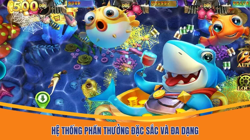 Hệ thống phần thưởng đặc sắc và đa dạng Hệ thống phần thưởng đặc sắc và đa dạng