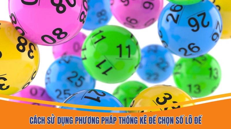 Cách sử dụng phương pháp thống kê để chọn số lô đề Cách sử dụng phương pháp thống kê để chọn số lô đề