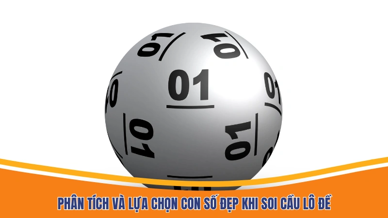 Phân tích và lựa chọn con số đẹp khi soi cầu lô đề Phân tích và lựa chọn con số đẹp khi soi cầu lô đề