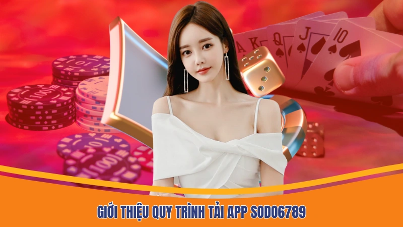 Giới thiệu quy trình tải app Sodo6789 Giới thiệu quy trình tải app Sodo6789