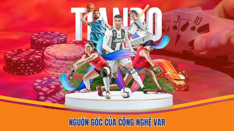Nguồn gốc của công nghệ VAR Nguồn gốc của công nghệ VAR