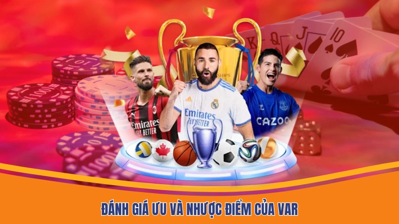 Đánh giá ưu và nhược điểm của VAR Đánh giá ưu và nhược điểm của VAR